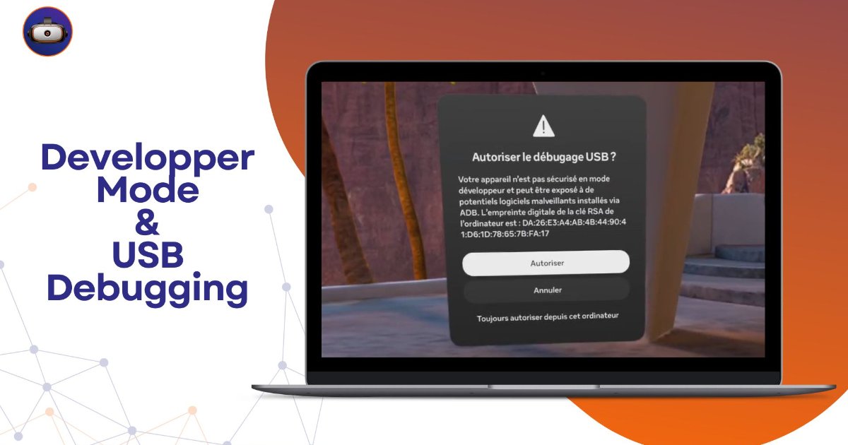 Mode développeur & débogage USB - Tutoriel Omnicast VR